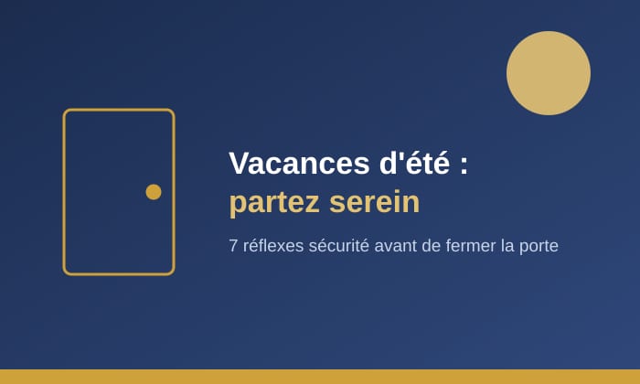 Conseils sécurité avant de partir en vacances d'été — serrurier Arras, Douai, Lens, Cambrai